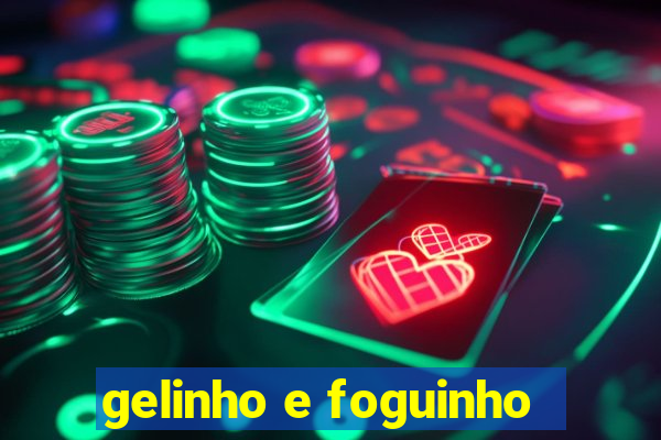 gelinho e foguinho